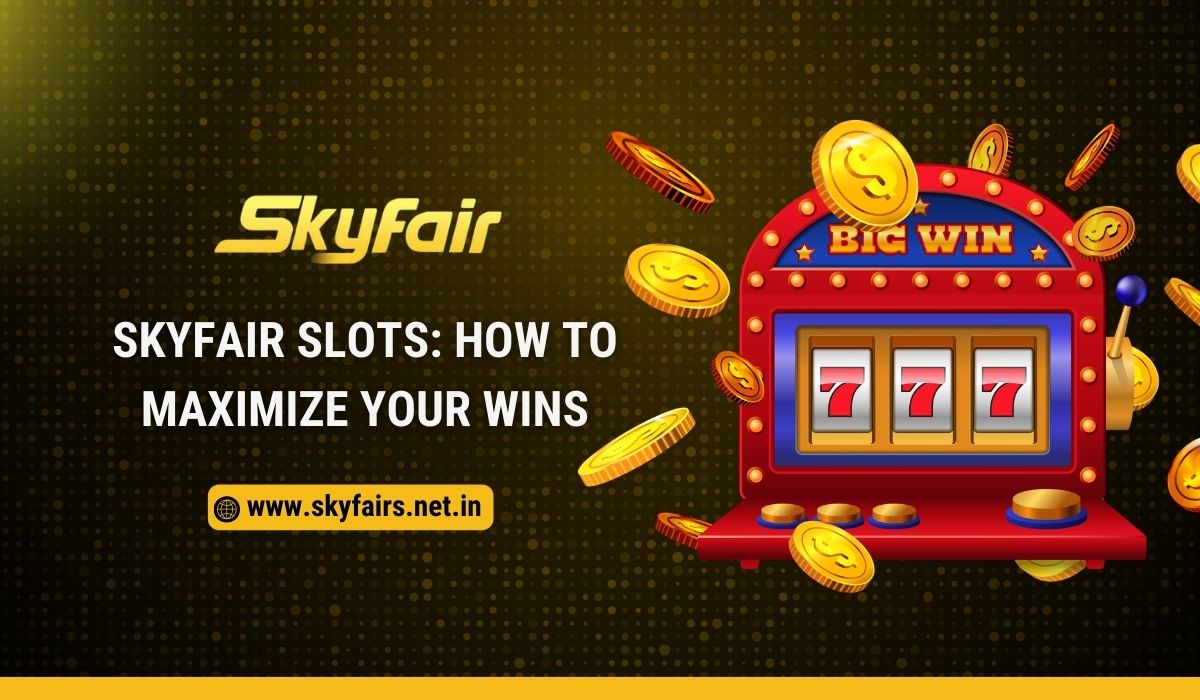 Read more about the article Skyfair Slots: How to Maximize Your Wins